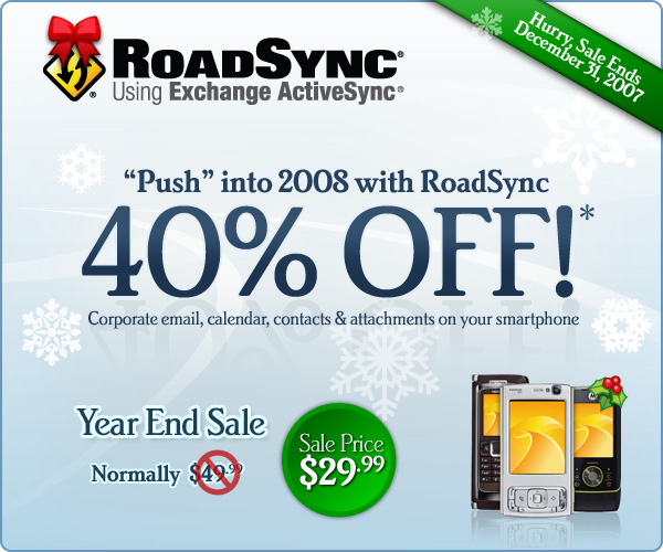 Year end RoadSync offer: 40% off the normal single-user license price for S60, UIQ, S80 and WinMob 2003 smartphone users